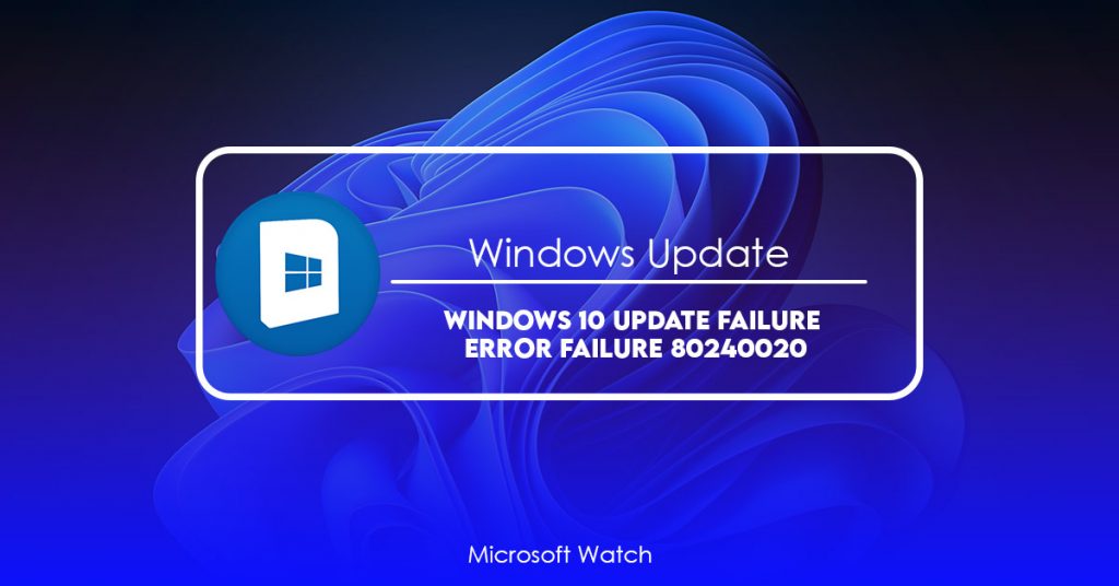 Windows 10 Update Failure Error Failure 80240020 [Quick Fix ...