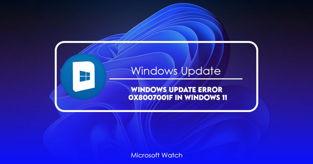 Windows Update Error 0x8007001f In Windows 11 Fixed Microsoft Watch 8087